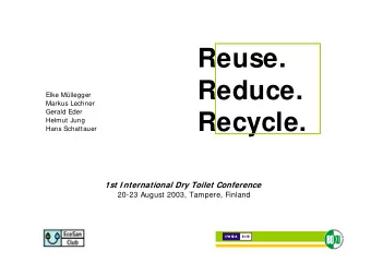 Reuse.  Reduce.  Elke Mllegger  Markus Lechner  Gerald Eder  Recycle.  Helmut Jung  Hans