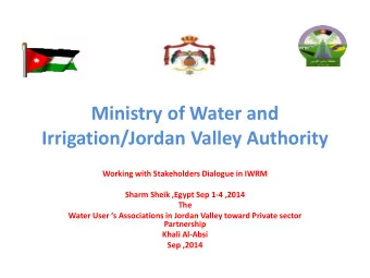 Irrigation/Jordan Valley Authority  Working with Stakeholders Dialogue in IWRM  Sharm Sheik ,Egypt