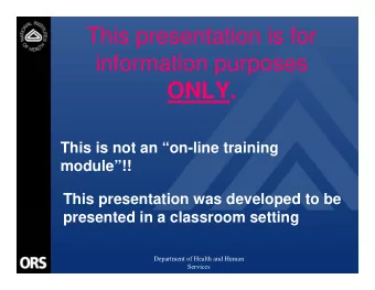 This presentation is for  information purposes  ONLY.  This is not an on-line training