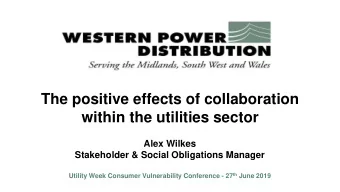 The positive effects of collaboration  within the utilities sector  Alex Wilkes  Stakeholder &amp;