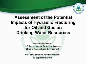 Assessment of the Potential  Impacts of Hydraulic Fracturing  for Oil and Gas on  Drinking Water