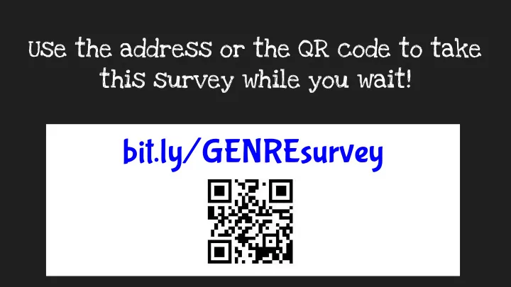 bit ly genresurvey welcome to a start to genrefication