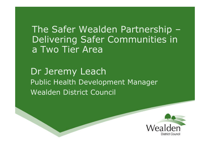 the safer wealden partnership delivering safer