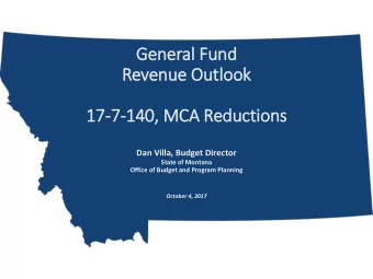 General  l Fund  Revenue Outlo  look  17  17-7-140, MCA Reductio  ions  Dan Villa, Budget Director