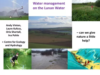 Water management  on the Lunan Water  Andy Vinten,  Laure Kufuss,  Orla Shortall,  can we give