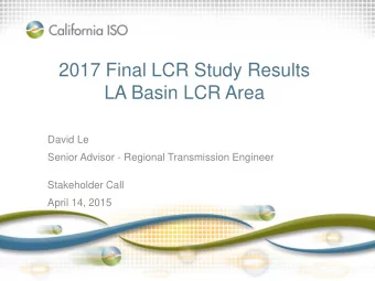 2017 Final LCR Study Results  LA Basin LCR Area  David Le  Senior Advisor - Regional Transmission
