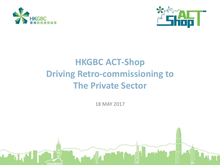 hkgbc act shop driving retro commissioning to the private