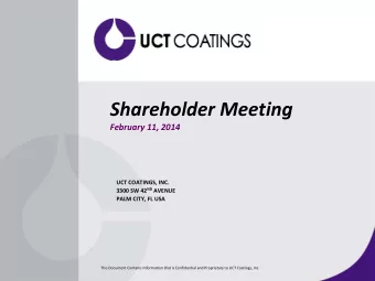 UCT Shareholder Meeting February 11, 2014 UCT COATINGS, INC.  February 11, 2014 3300 SW 42 ND
