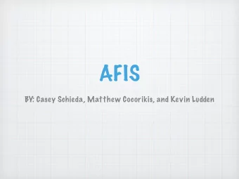 AFIS  BY: Casey Schieda, Matthew Cocorikis, and Kevin Ludden  AFIS  Automated Fingerprint
