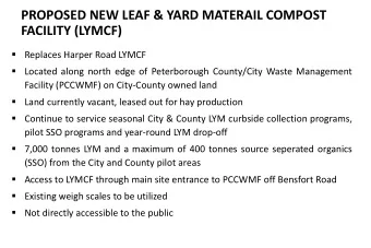 PROPOSED NEW LEAF &amp; YARD MATERAIL COMPOST  FACILITY (LYMCF)  Replaces Harper Road LYMCF