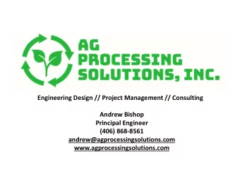 Engineering Design // Project Management // Consulting  Andrew Bishop  Principal Engineer  (406)