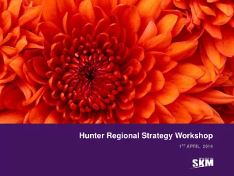 Hunter Regional Strategy Workshop 1 ST APRIL  2014  Agenda  9:00  Recap progress to date  9:15