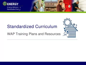 Standardized Curriculum  WAP Training Plans and Resources  Goals of Standardized Curriculum
