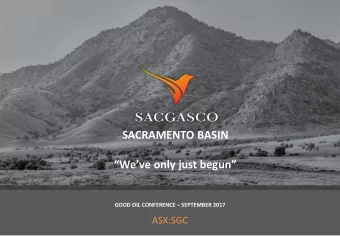 Weve only just begun GOOD OIL CONFERENCE  SEPTEMBER 2017  ASX:SGC  Sacgasco: The