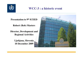 WCC-3 : a historic event Presentation to 9 th ICEED  Robert (Rob) Masters  Director, Development