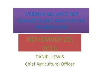 NOVEMBER 25,  NOVEMBER 25,  2014  DANIEL LEWIS  Chief Agricultural Officer  GRENADA AT THE