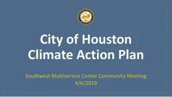City of Houston  Climate Action Plan  Southwest Multiservice Center Community Meeting  4/6/2019