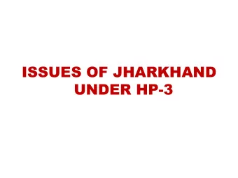 ISSUES OF JHARKHAND  UNDER HP-3  ISSUES  SURFACE WATER  1  Preparation of  IWRM Plan for entire