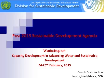 Post 2015 Sustainable Development Agenda Workshop on  Capacity Development in Advancing Water and