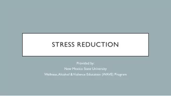 STRESS REDUCTION  Provided by:  New Mexico State University  Wellness, Alcohol &amp;  Violence