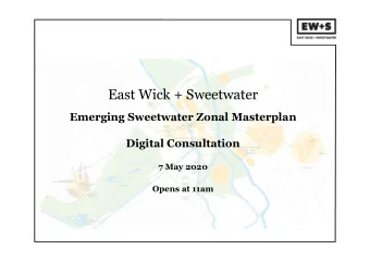 East Wick + Sweetwater  Emerging Sweetwater Zonal Masterplan  Digital Consultation  7 May 2020