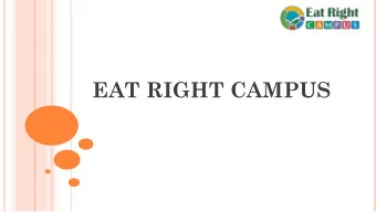 EAT RIGHT CAMPUS  EAT RIGHT MOVEMENT E AT R IGHT C AMPUS (ERC) Eat Right Campus initiative of