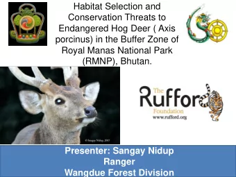 Conservation Threats to  Endangered Hog Deer ( Axis  porcinus) in the Buffer Zone of  Royal Manas