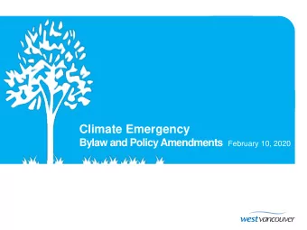 Climate Emergency  Bylaw and Policy Amendments  February 10, 2020  Presentation Outline  1.