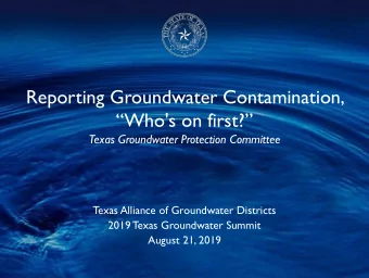 Reporting Groundwater Contamination,  Who's on first?  Texas Groundwater Protection Committee