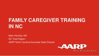 FAMILY CAREGIVER TRAINING  IN NC  Mark Hensley, MA  NC Triad Region  AARP North Carolina Associate