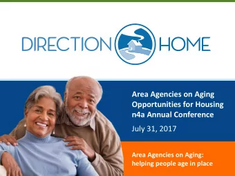 Area Agencies on Aging  Opportunities for Housing  n4a Annual Conference  July 31, 2017  Area