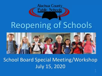 Reopening of Schools  School Board Special Meeting/Workshop  July 15, 2020  Emergency Order: July