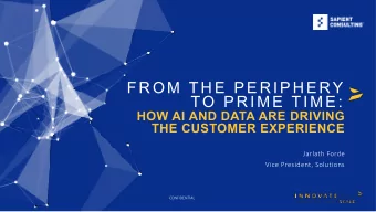 FR O M  TH E PER I PH ERY  TO  PR I M E TI M E:  HOW AI AND DATA ARE DRIVING  THE CUSTOMER