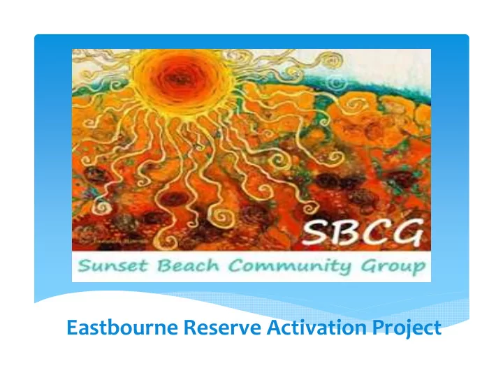 eastbourne reserve activation project project description