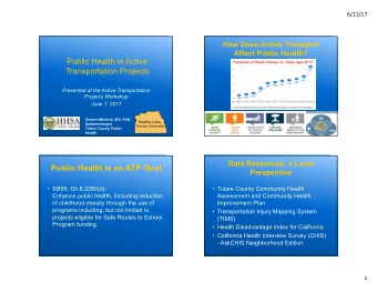 Public Health in Active  Transportation Projects  Presented at the Active Transportation  Projects