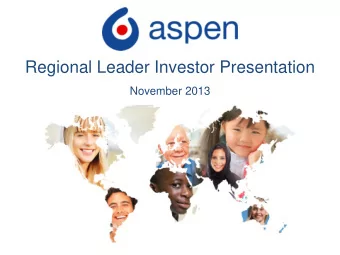 Regional Leader Investor Presentation  November 2013  Aspen Asia Pacific  Presented by Greg Lan