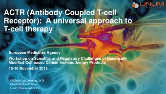 ACTR (Antibody Coupled T-cell  Receptor):  A universal approach to  T-cell therapy  European