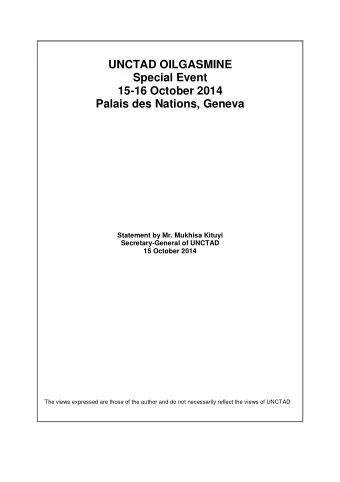 UNCTAD OILGASMINE  Special Event  15-16 October 2014  Palais des Nations, Geneva  Statement by Mr.