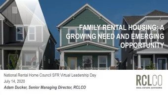 FAMILY RENTAL HOUSING: A  GROWING NEED AND EMERGING  OPPORTUNITY  National Rental Home Council SFR