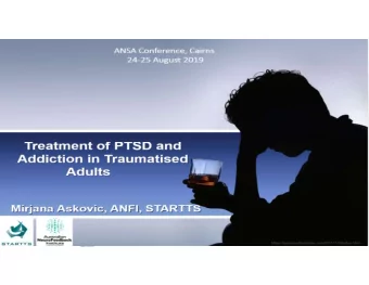 Treatment of PTSD and Addiction in  Traumatised Adults  Mirjana Askovic, ANFI, STARTTS