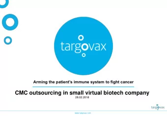 CMC outsourcing in small virtual biotech company  28.02.2018  www.targovax.com  Subjects