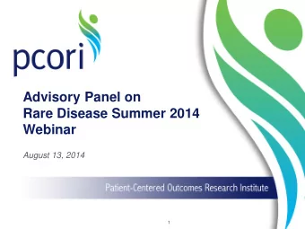 Rare Disease Summer 2014  Webinar  August 13, 2014  1  Welcome  Bryan Luce, PhD, MBA  Chief Science