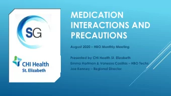 MEDICATION  INTERACTIONS AND  PRECAUTIONS  August 2020  HBO Monthly Meeting  Presented by CHI
