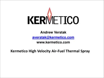 Kermetico High Velocity Air-Fuel Thermal Spray  HVAF Application Development  1. Superior hard