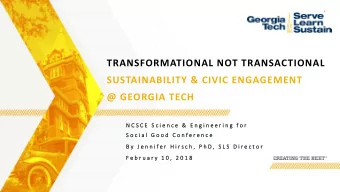 TRANSFORMATIONAL NOT TRANSACTIONAL  SUSTAINABILITY &amp; CIVIC ENGAGEMENT  @ GEORGIA TECH  N C S  N
