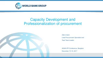 Capacity Development and  Professionalization of procurement  Zafrul Islam  Lead Procurement