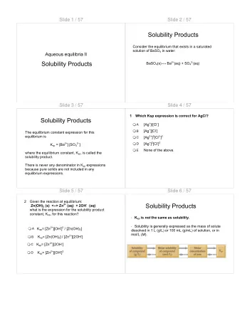 Solubility Products  Consider the equilibrium that exists in a saturated solution of BaSO 4 in