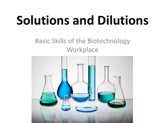 Solutions and Dilutions  Basic Skills of the Biotechnology  Workplace  What do you know about