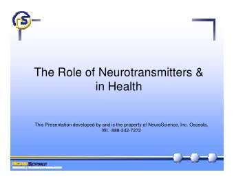 The Role of Neurotransmitters &amp;  in Health  This Presentation developed by and is the property