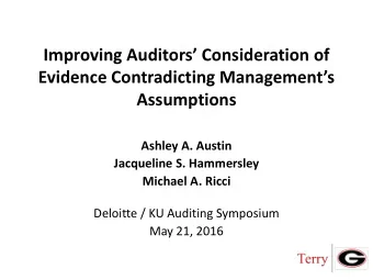 Improving Auditors Consideration of  Evidence Contradicting Managements  Assumptions  Ashley